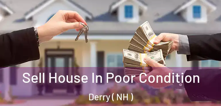  Sell House In Poor Condition Derry ( NH )