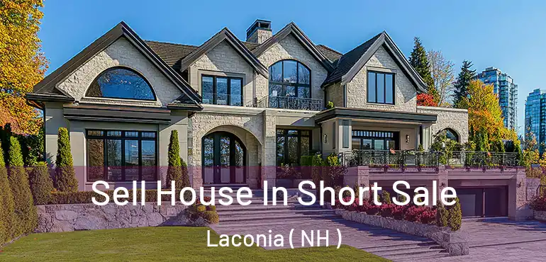  Sell House In Short Sale Laconia ( NH )