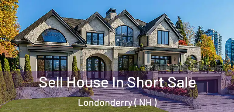  Sell House In Short Sale Londonderry ( NH )
