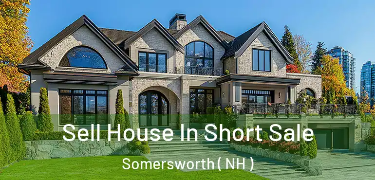 Sell House In Short Sale Somersworth ( NH )