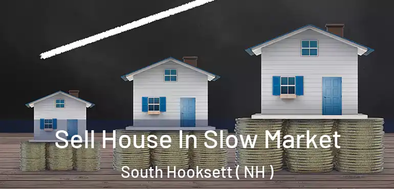  Sell House In Slow Market South Hooksett ( NH )