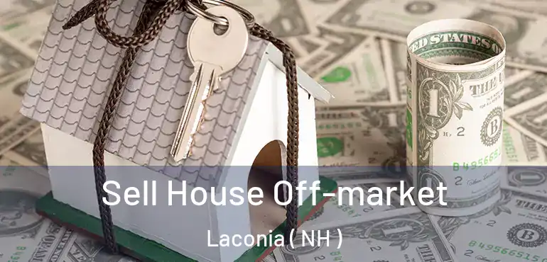  Sell House Off-market Laconia ( NH )