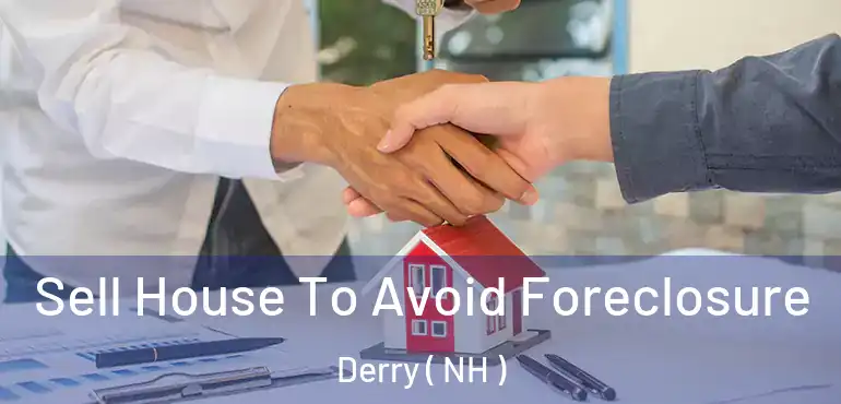  Sell House To Avoid Foreclosure Derry ( NH )