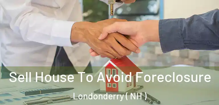  Sell House To Avoid Foreclosure Londonderry ( NH )