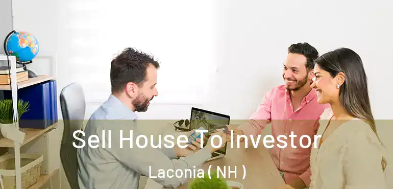  Sell House To Investor Laconia ( NH )