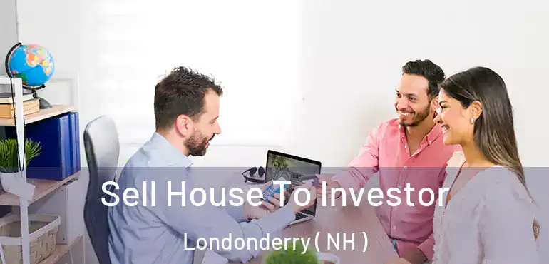  Sell House To Investor Londonderry ( NH )