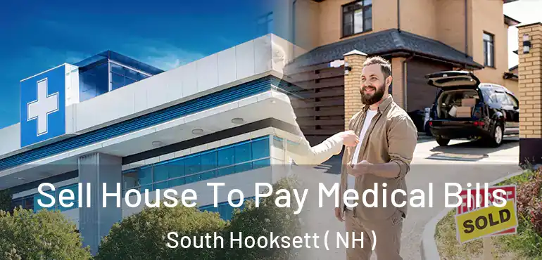  Sell House To Pay Medical Bills South Hooksett ( NH )