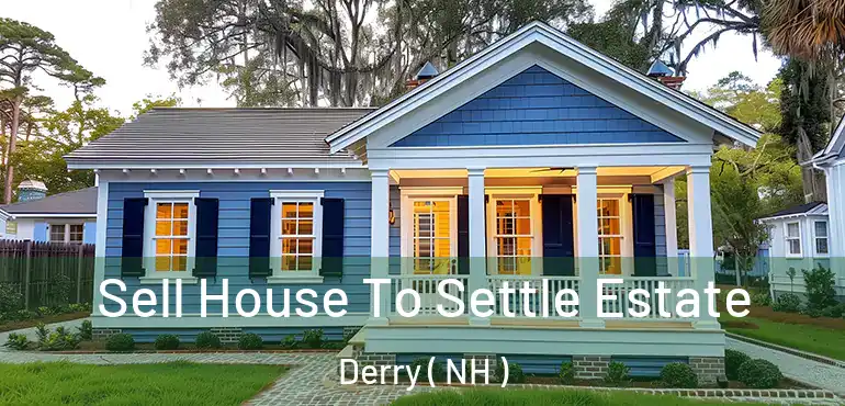  Sell House To Settle Estate Derry ( NH )