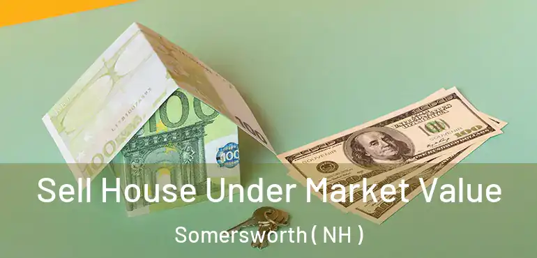  Sell House Under Market Value Somersworth ( NH )
