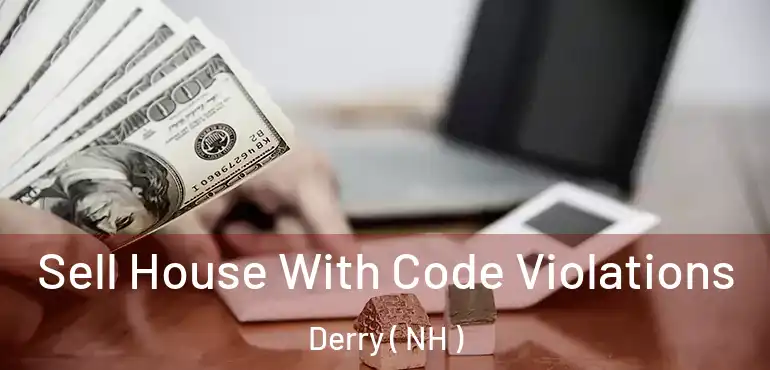  Sell House With Code Violations Derry ( NH )