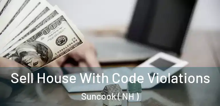  Sell House With Code Violations Suncook ( NH )