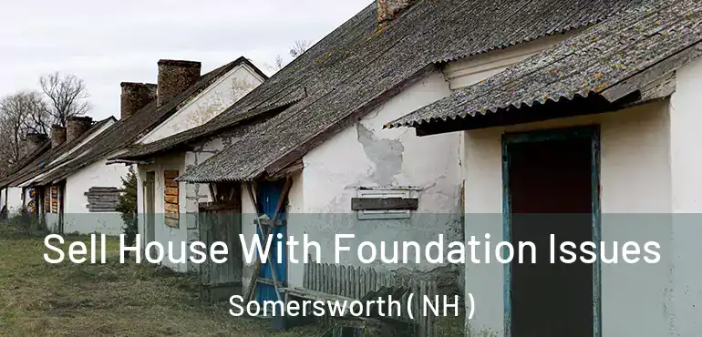  Sell House With Foundation Issues Somersworth ( NH )