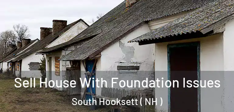  Sell House With Foundation Issues South Hooksett ( NH )