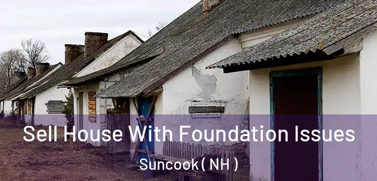  Sell House With Foundation Issues Suncook ( NH )