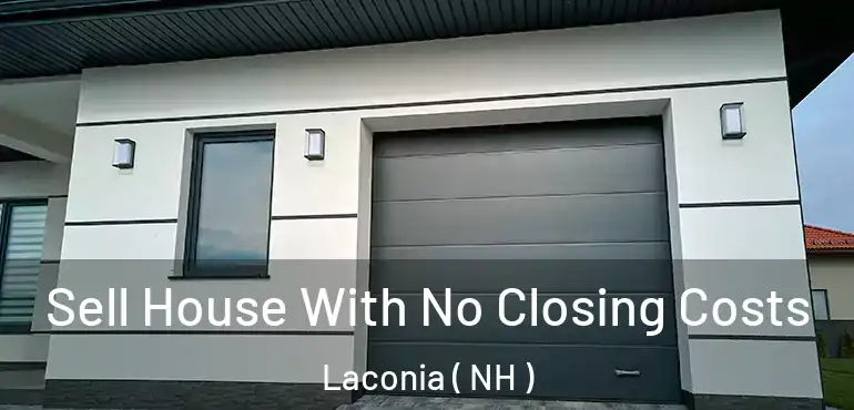  Sell House With No Closing Costs Laconia ( NH )
