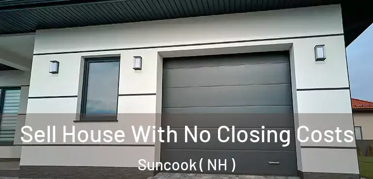  Sell House With No Closing Costs Suncook ( NH )