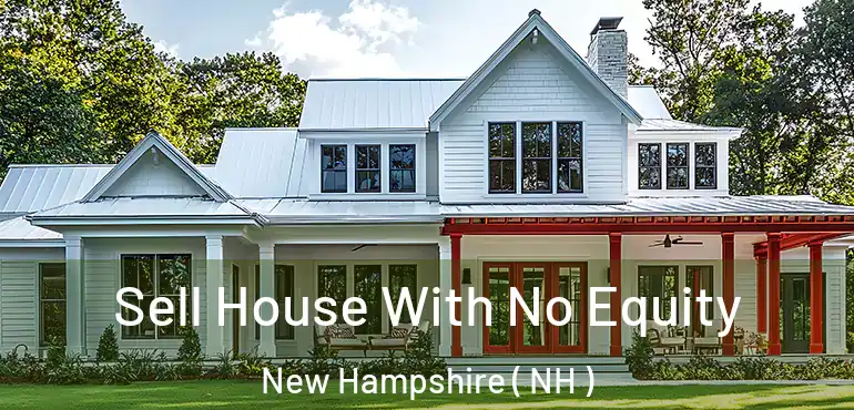  Sell House With No Equity New Hampshire ( NH )