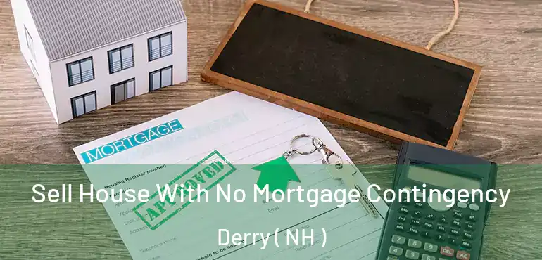  Sell House With No Mortgage Contingency Derry ( NH )