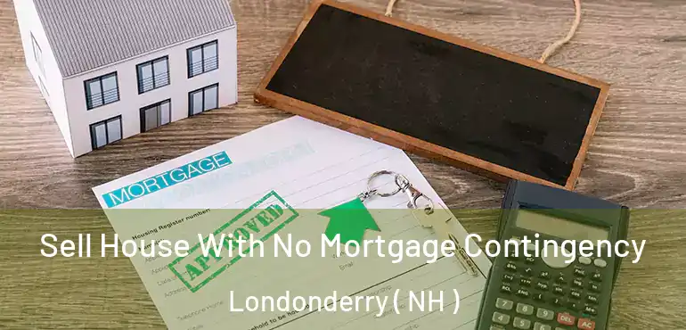  Sell House With No Mortgage Contingency Londonderry ( NH )