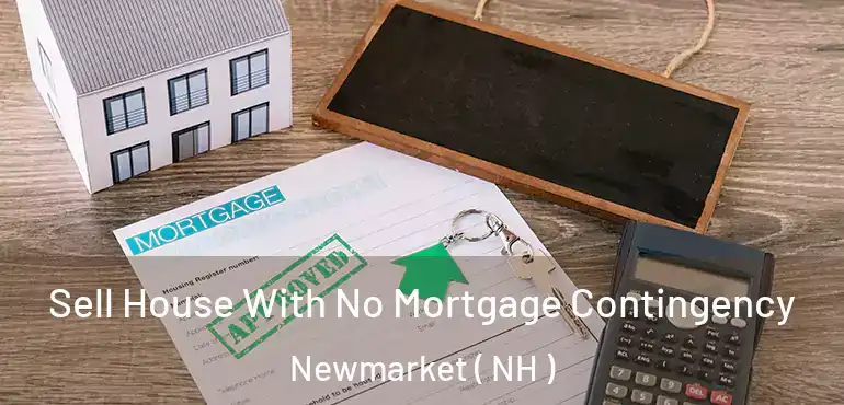  Sell House With No Mortgage Contingency Newmarket ( NH )
