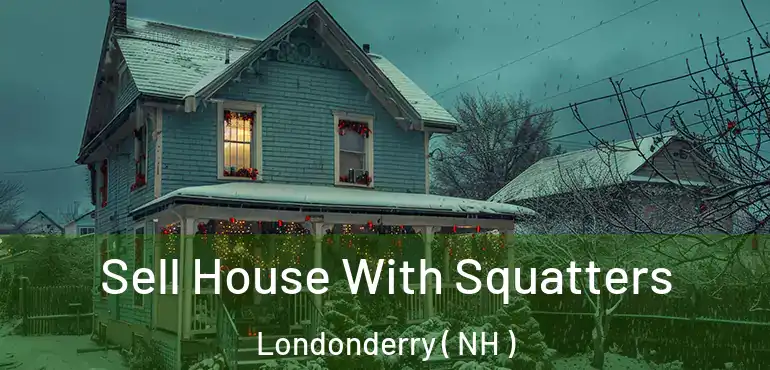  Sell House With Squatters Londonderry ( NH )