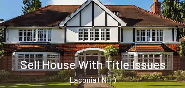  Sell House With Title Issues Laconia ( NH )