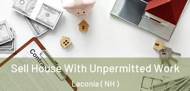  Sell House With Unpermitted Work Laconia ( NH )