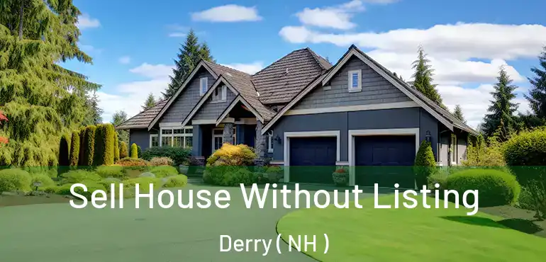  Sell House Without Listing Derry ( NH )