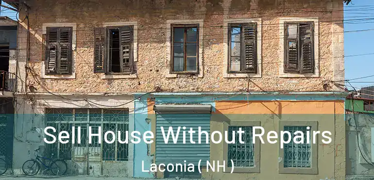  Sell House Without Repairs Laconia ( NH )