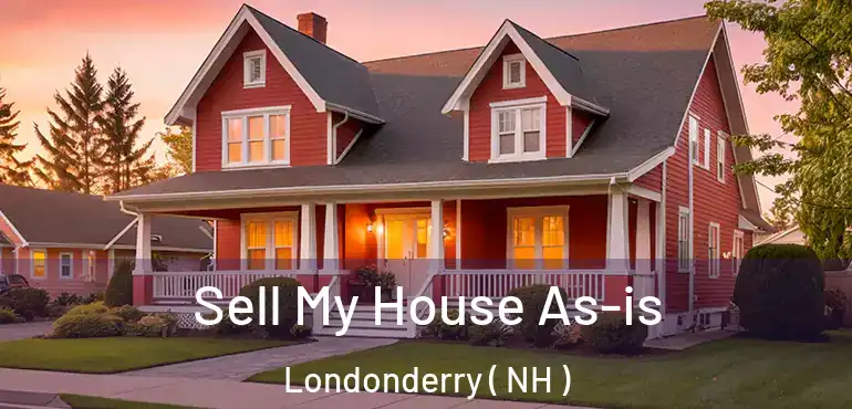  Sell My House As-is Londonderry ( NH )