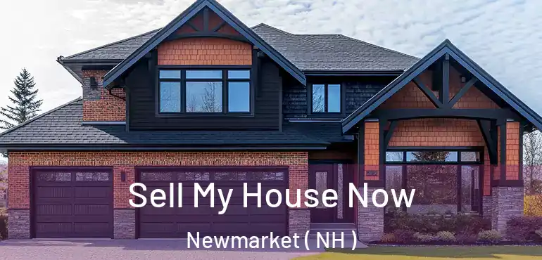  Sell My House Now Newmarket ( NH )