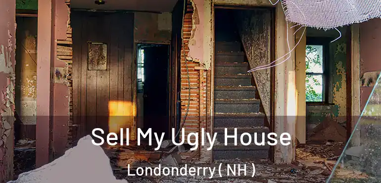  Sell My Ugly House Londonderry ( NH )