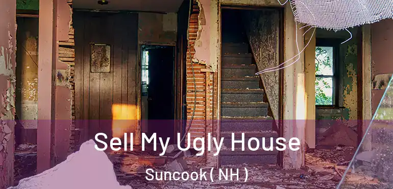  Sell My Ugly House Suncook ( NH )
