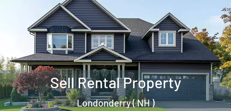  Sell Rental Property Londonderry ( NH )