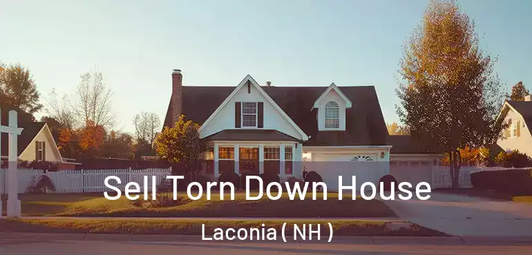  Sell Torn Down House Laconia ( NH )