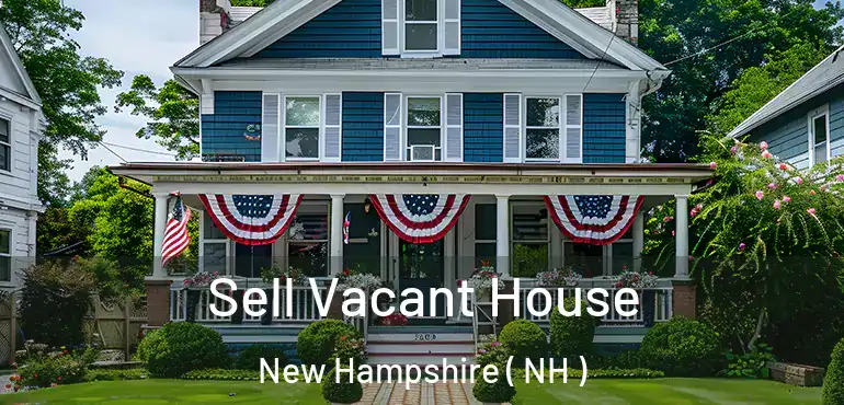  Sell Vacant House New Hampshire ( NH )