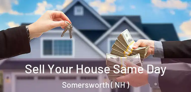  Sell Your House Same Day Somersworth ( NH )