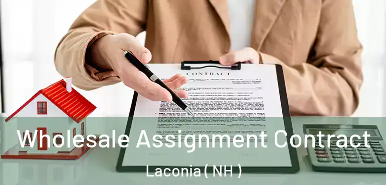  Wholesale Assignment Contract Laconia ( NH )
