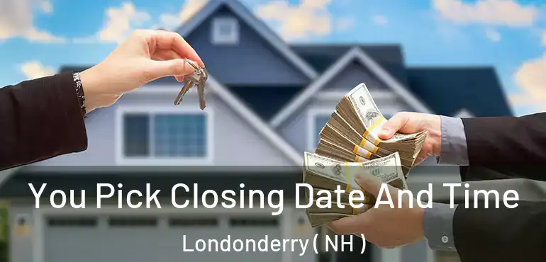  You Pick Closing Date And Time Londonderry ( NH )
